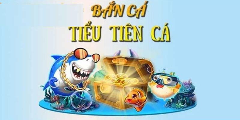 Giới thiệu về Bắn cá Tiểu Tiên Cá tại 98win