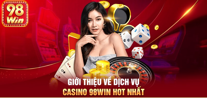 Các Trò Chơi Hấp Dẫn Tại Casino 98win