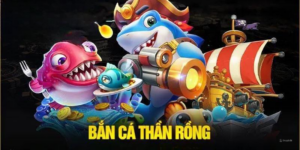 Bắn Cá Thần Rồng - Game bắn cá hot nhất tại nhà cái 98win