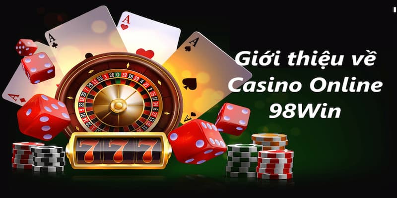 Những Trải Nghiệm Đáng Nhớ Tại Casino 98win